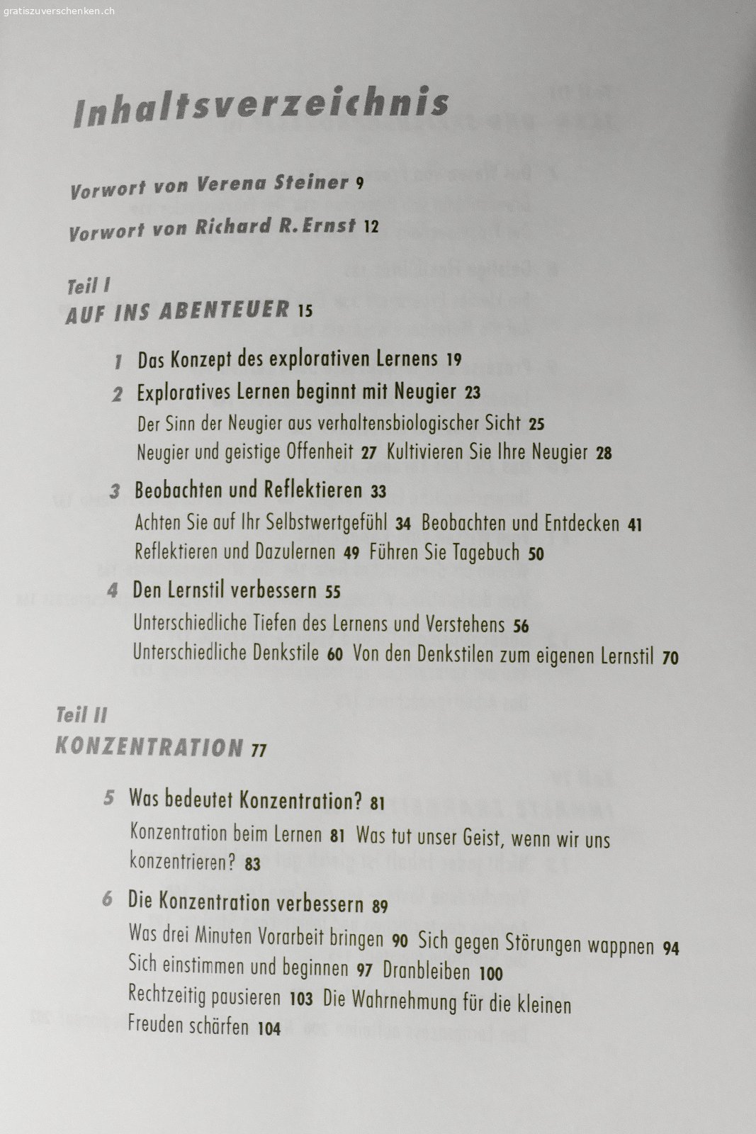 exploratives Lernen. Dieses 280 Seiten starke Buch von Verena Steiner eröffnet Möglichkeiten durch den persönlichen Weg zum Erfolg zu gelangen.
Stichworte dazu:
Neugier, Reflektion, Lernstile, Wissen und Können, Strategien etc.
Eine hilfreiche Anleitung für Studium, Beruf und Weiterbildung
Das Buch ist gebraucht und in sehr gutem Zustand.
Bei Interesse abzuholen in Winterthur
Kontakt via email
>>> kein Handy ;-)

...im Bild ist ein Teil des Inhaltsverzeichnisses angezeigt